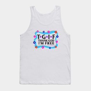 TGIF Thank God I'm Free, Let's go dancing! Tank Top